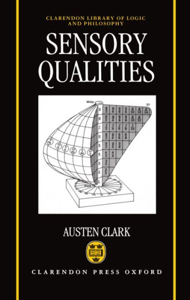 Cover for Clark, Austen (Professor of Philosophy, Professor of Philosophy, University of Connecticut) · Sensory Qualities - Clarendon Library of Logic and Philosophy (Hardcover Book) (1993)