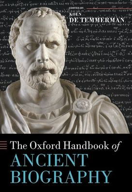 The Oxford Handbook of Ancient Biography - Oxford Handbooks -  - Bøker - Oxford University Press - 9780198703013 - 10. desember 2020