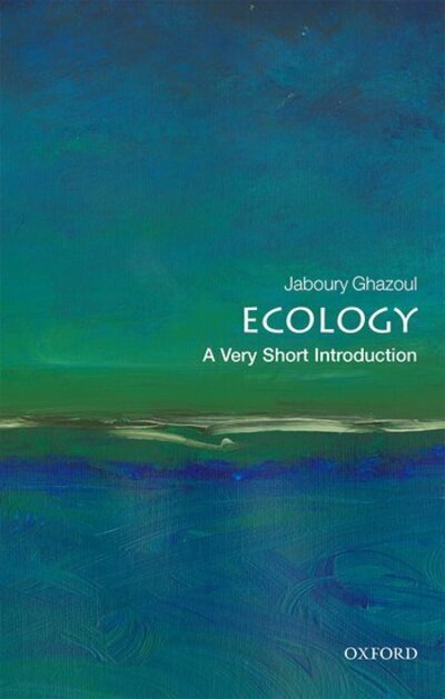 Cover for Ghazoul, Jaboury (ETH Zurich and the University of Edinburgh) · Ecology: A Very Short Introduction - Very Short Introductions (Paperback Book) (2020)