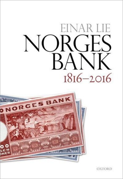 Cover for Lie, Einar (Professor of Economic History, Professor of Economic History, University of Oslo) · Norges Bank 1816-2016 (Hardcover bog) (2020)