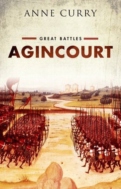 Cover for Curry, Anne (Professor of Medieval History and the Dean of the Faculty of Humanities, Professor of Medieval History and the Dean of the Faculty of Humanities, University of Southampton) · Agincourt: Great Battles - Great Battles (Hardcover Book) (2015)