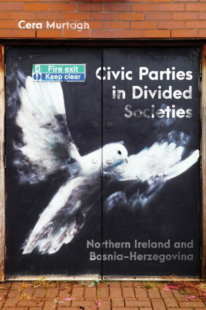 Cover for Cera Murtagh · Civic Parties in Divided Societies: Northern Ireland and Bosnia-Herzegovina - Democracy, Diversity, and Citizen Engagement Series (Paperback Book) (2025)