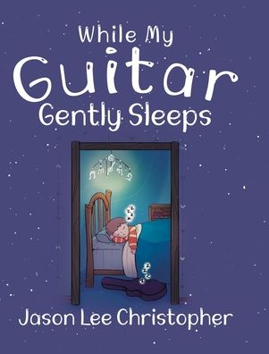 Cover for Jason Lee Christopher · While My Guitar Gently Sleeps (Hardcover Book) [2nd edition] (2020)