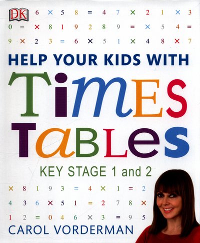 Cover for Carol Vorderman · Help Your Kids with Times Tables, Ages 5-11 (Key Stage 1-2): A Unique Step-by-Step Visual Guide and Practice Questions - DK Help Your Kids With (Paperback Book) (2017)