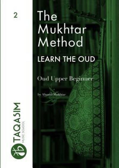 Cover for Ahmed Mukhtar · The Mukhtar Method - Oud Upper Beginner (Pocketbok) (2018)