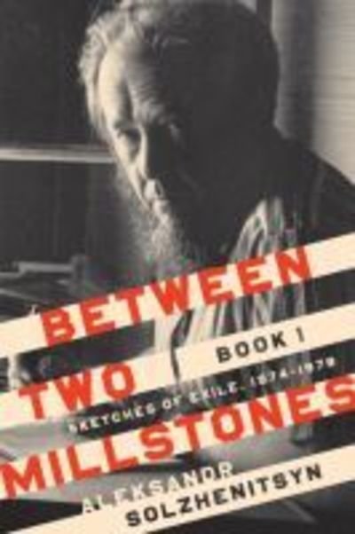 Cover for Aleksandr Solzhenitsyn · Between Two Millstones, Book 1: Sketches of Exile, 1974–1978 - The Center for Ethics and Culture Solzhenitsyn Series (Innbunden bok) (2018)