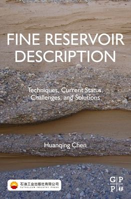 Cover for Chen, Huanqing (Senior Engineer, Research Institute of Petroleum Exploration and Development, PetroChina, China) · Fine Reservoir Description: Techniques, Current Status, Challenges, and Solutions (Paperback Book) (2022)