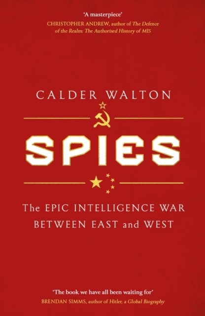Spies: The epic intelligence war between East and West - Calder Walton - Bøger - Little, Brown Book Group - 9780349145013 - 2. maj 2024