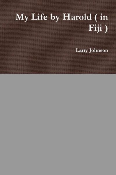 My Life by Harold - Larry Johnson - Books - Lulu.com - 9780359397013 - January 30, 2019
