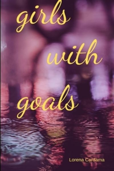 Cover for Lorena Cardama · Girls with Goals (Book) (2019)