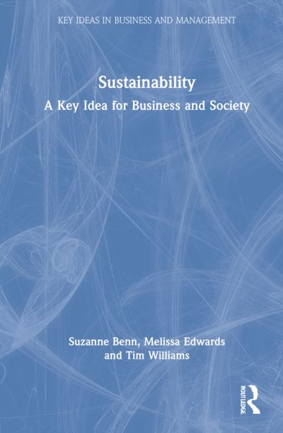 Cover for Benn, Suzanne (University of Technology, Sydney) · Sustainability: A Key Idea for Business and Society - Key Ideas in Business and Management (Gebundenes Buch) (2021)