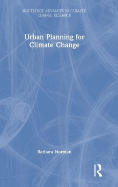 Cover for Barbara Norman · Urban Planning for Climate Change - Routledge Advances in Climate Change Research (Hardcover Book) (2022)