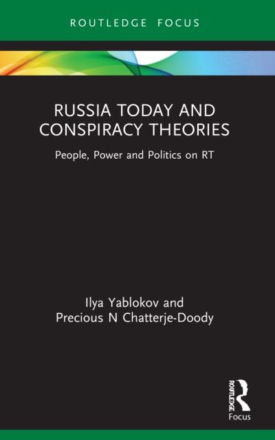 Cover for Yablokov, Ilya (University of Sheffield, UK) · Russia Today and Conspiracy Theories: People, Power and Politics on RT - Conspiracy Theories (Paperback Bog) (2023)