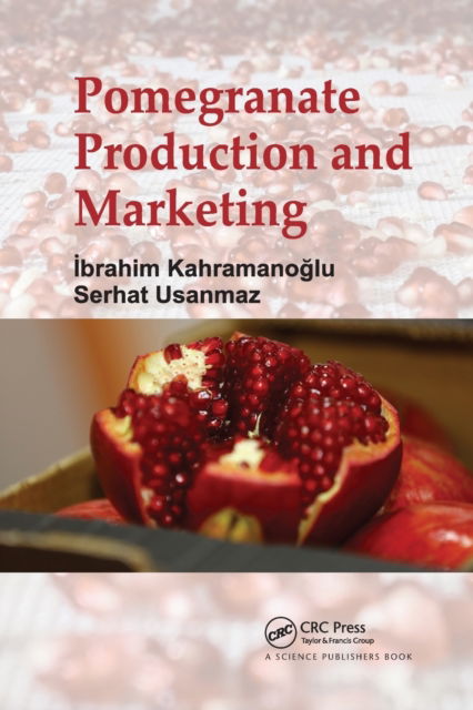 Cover for Kahramanoglu, Ibrahim (European University of Lefke, Cyprus) · Pomegranate Production and Marketing (Paperback Book) (2021)