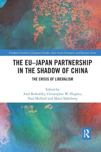 Cover for Axel Berkofsky · The EU–Japan Partnership in the Shadow of China: The Crisis of Liberalism - European Institute of Japanese Studies East Asian Economics and Business Series (Pocketbok) (2019)