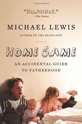 Cover for Michael Lewis · Home Game: an Accidental Guide to Fatherhood (Innbunden bok) [First edition] (2009)