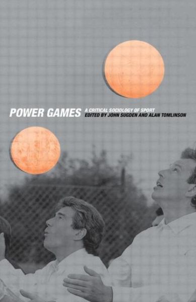 Cover for John Sugden · Power Games: A Critical Sociology of Sport (Paperback Book) (2002)