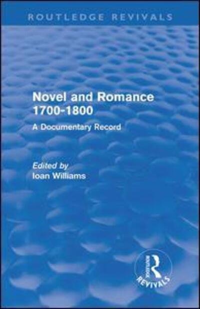 Cover for Ioan Williams · Novel and Romance 1700-1800 (Routledge Revivals): A Documentary Record - Routledge Revivals (Pocketbok) (2012)