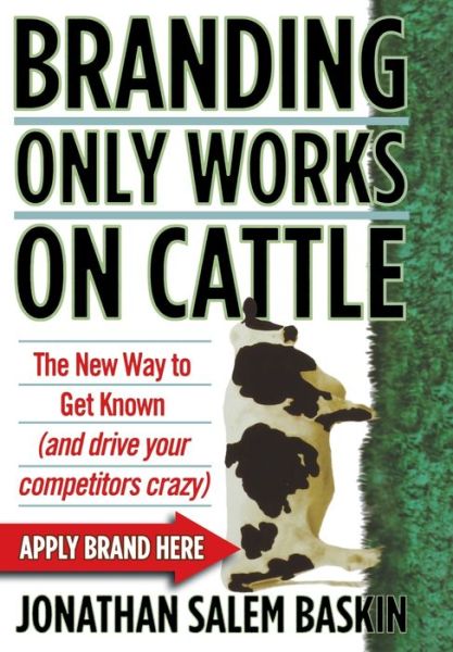 Cover for Jonathan Salem Baskin · Branding Only Works on Cattle (Hardcover Book) (2008)