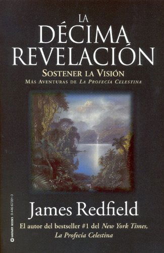 Cover for James Redfield · La Decima Revelacion: Sostener La Vision Mas Adventuras de la Profecia Celestina (Taschenbuch) [Spanish, Reprint edition] (1992)