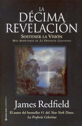 Cover for James Redfield · La Decima Revelacion: Sostener La Vision Mas Adventuras de la Profecia Celestina (Paperback Book) [Spanish, Reprint edition] (1992)