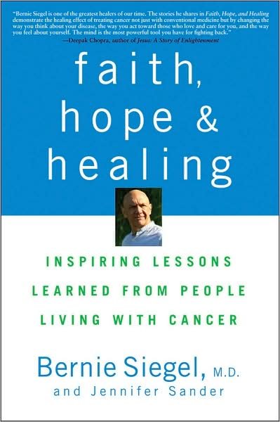 Cover for Siegel, Bernie, M.D. · Faith, Hope and Healing: Inspiring Lessons Learned from People Living with Cancer (Hardcover Book) (2009)