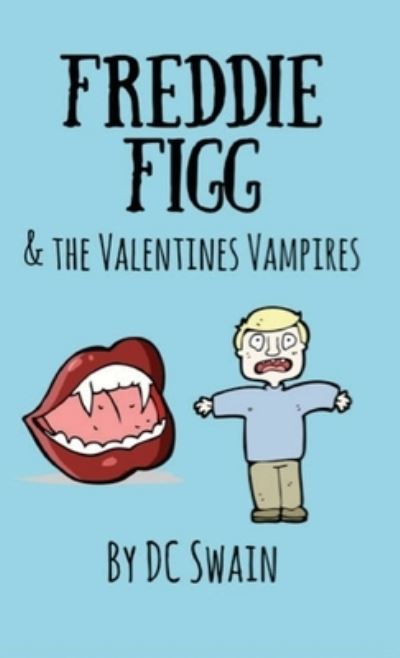 Cover for DC Swain · Freddie Figg &amp; the Valentines Vampires (Pocketbok) (2020)