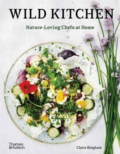 Cover for Claire Bingham · Wild Kitchen: Nature-Loving Chefs at Home (Hardcover bog) (2020)