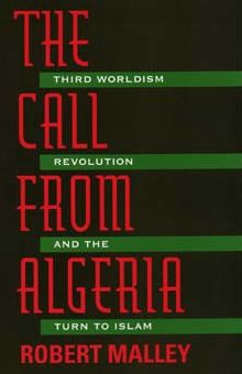 Cover for Robert Malley · The Call From Algeria: Third Worldism, Revolution, and the Turn to Islam (Paperback Book) (1996)