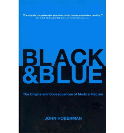 Cover for John Hoberman · Black and Blue: The Origins and Consequences of Medical Racism (Paperback Book) (2012)