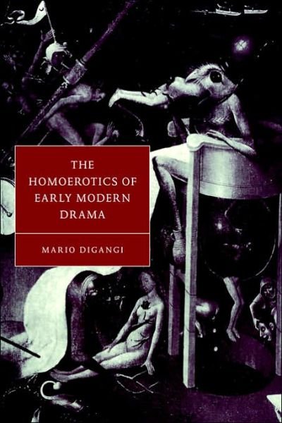 Cover for DiGangi, Mario (Indiana University) · The Homoerotics of Early Modern Drama - Cambridge Studies in Renaissance Literature and Culture (Taschenbuch) (1997)