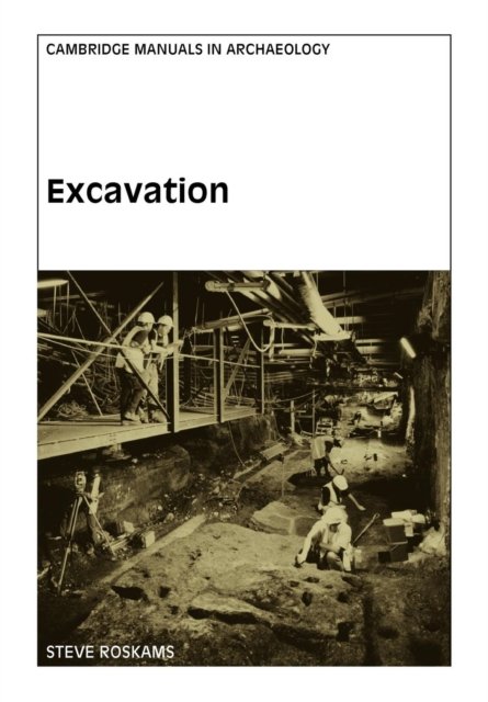 Cover for Roskams, Steve (University of York) · Excavation - Cambridge Manuals in Archaeology (Taschenbuch) (2001)