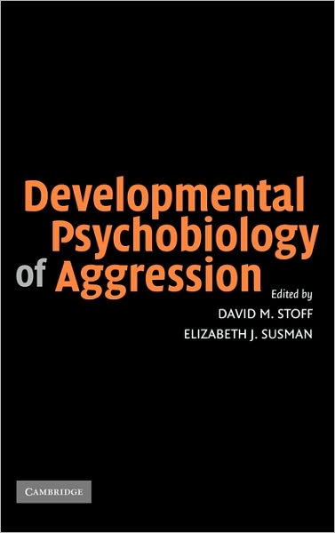 Developmental Psychobiology of Aggression - David M Stoff - Livres - Cambridge University Press - 9780521826013 - 6 juin 2005