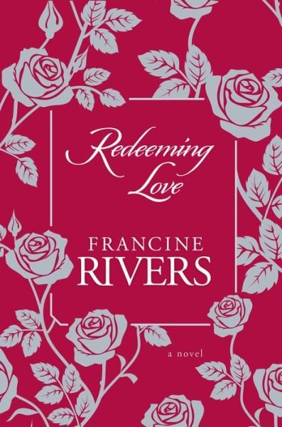 Cover for Francine Rivers · Redeeming Love: A Novel (Inbunden Bok) (2020)