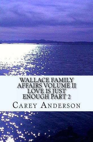 Cover for Carey Anderson · Wallace Family Affairs Volume Ii: Love is Just Enough Part 2 (Volume 2) (Paperback Book) (2013)