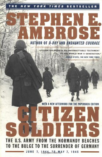 Citizen Soldiers: the U. S. Army from the Normandy Beaches to the Bulge to the Surrender of Germany - Stephen E. Ambrose - Libros - Simon & Schuster - 9780684848013 - 24 de septiembre de 1998