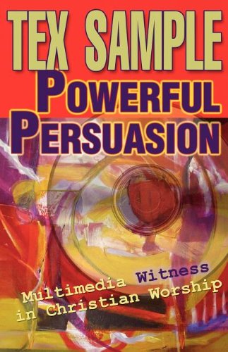 Cover for Tex Sample · Powerful Persuasion: Multimedia Witness in Christian Worship (Paperback Bog) (2005)