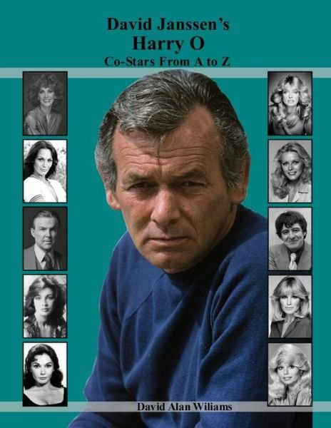 Cover for David Alan Williams · David Janssen's Harry O Co-Stars From A to Z (Paperback Book) (2018)