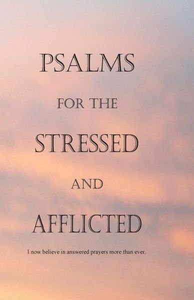 Cover for M. G. Caceres · Psalms for the Stressed and Afflicted I now believe in answered prayers more than ever (Taschenbuch) (2016)