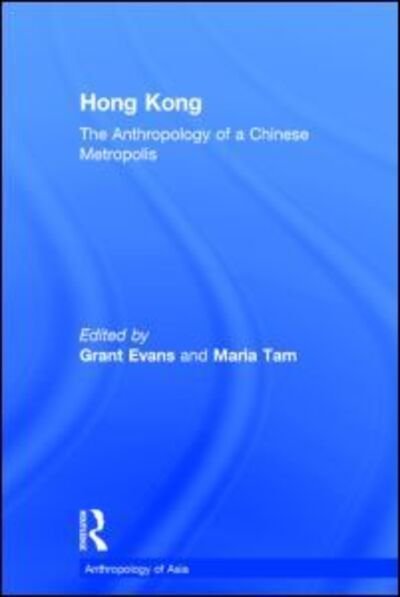 Cover for Grant Evans · Hong Kong: Anthropological Essays on a Chinese Metropolis - Anthropology of Asia (Gebundenes Buch) (1997)