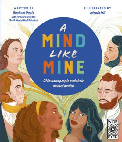 A Mind Like Mine: 21 Famous People and Their Mental Health - Rachael Davis - Książki - Quarto Publishing PLC - 9780711274013 - 16 sierpnia 2022