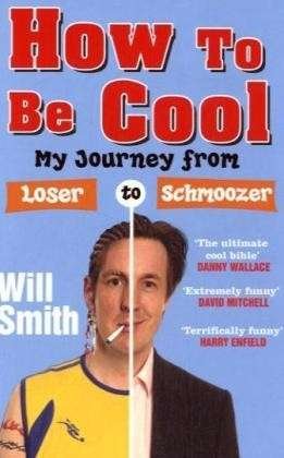 How To Be Cool: My Journey from Loser to Schmoozer - Will Smith - Książki - John Murray Press - 9780719520013 - 19 marca 2009