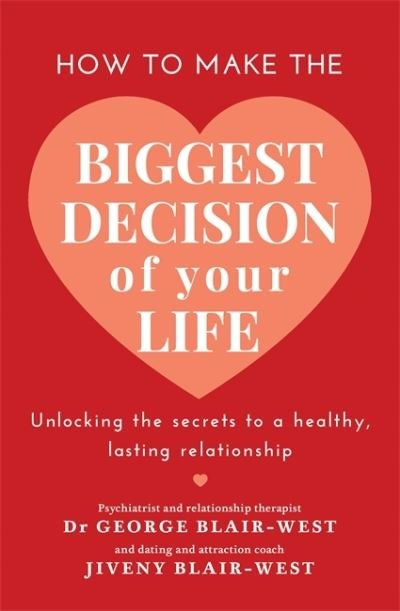 Cover for Dr George Blair-West · How to Make the Biggest Decision of Your Life (Taschenbuch) (2022)