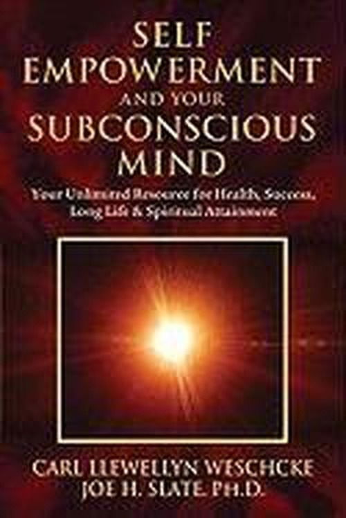 Cover for Carl Llewellyn Weschcke · Self-Empowerment and Your Subconscious Mind: Your Unlimited Resource for Health, Success, Long Life and Spiritual Attainment (Taschenbuch) (2010)