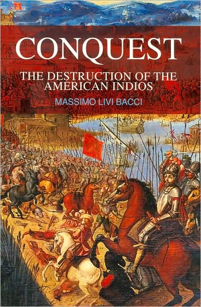 Cover for Livi-Bacci, Massimo (University of Florence) · Conquest: The Destruction of the American Indios (Taschenbuch) (2007)