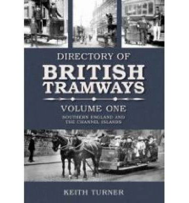 Cover for Keith Turner · Directory of British Tramways Volume One: Southern England and the Channel Islands (Pocketbok) (2007)