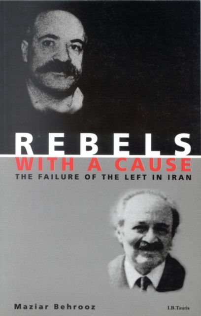 Cover for Maziar Behrooz · Rebels with a Cause: The Failure of the Left in Iran (Pocketbok) (2024)