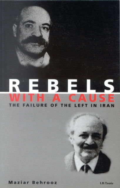 Cover for Maziar Behrooz · Rebels with a Cause: The Failure of the Left in Iran (Paperback Bog) (2024)