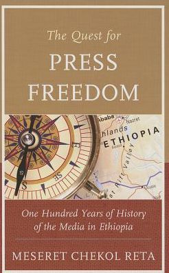 Cover for Meseret Chekol Reta · The Quest for Press Freedom: One Hundred Years of History of the Media in Ethiopia (Hardcover Book) (2013)