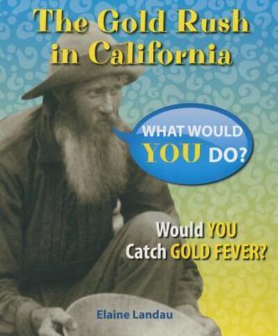 The Gold Rush in California - Elaine Landau - Książki - Enslow Elementary - 9780766063013 - 30 grudnia 2014